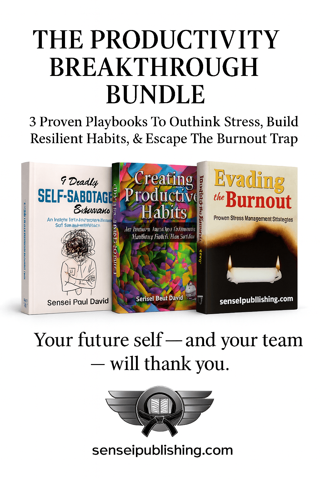 The Productivity Breakthrough Bundle: 3 Proven Playbooks To Outthink Stress, Build Resilient Habits, & Escape The Burnout Trap